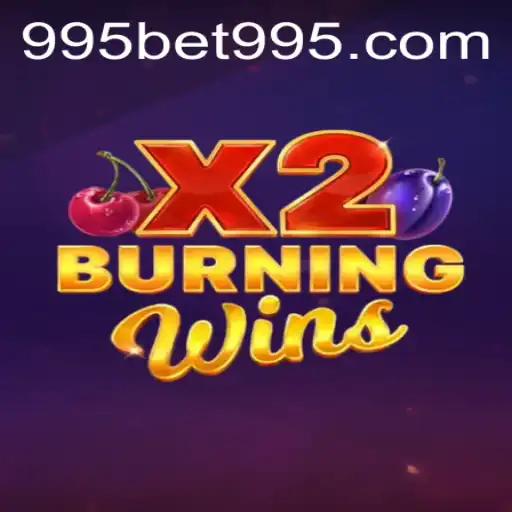 Unveiling BurningWinsX2: A Thrilling Gaming Experience at 995BET
