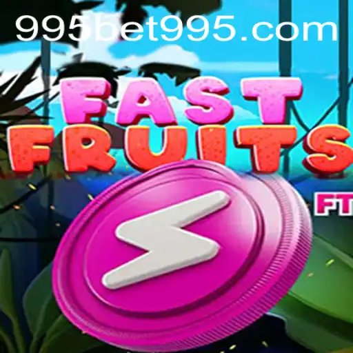 Discover the Thrilling World of FastFruits: A Unique Gaming Experience with 995BET