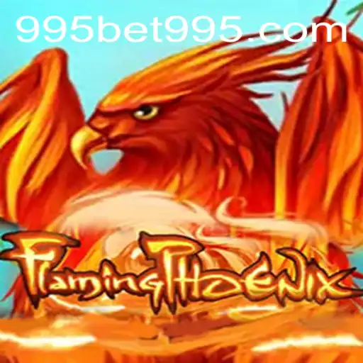 FlamingPhoenix: Unleashing the Inferno of Excitement with 995BET