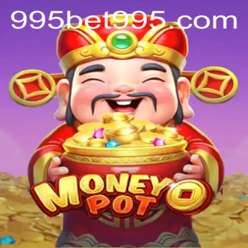 Unveiling the Excitement of MoneyPot with 995BET: A Thrilling Gaming Experience